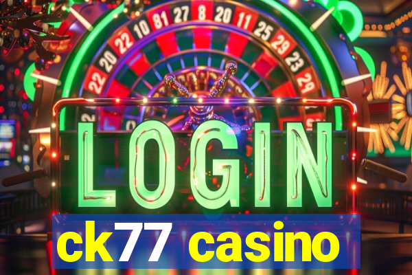 ck77 casino