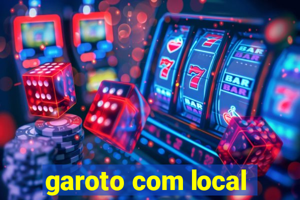 garoto com local