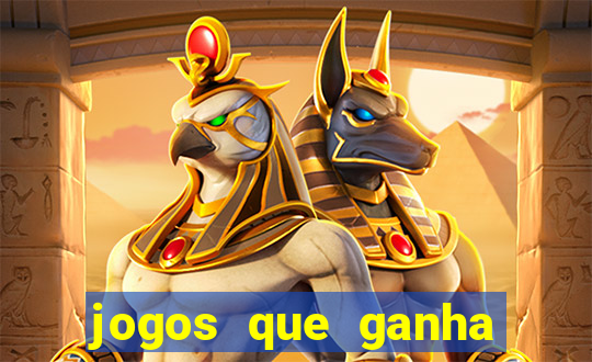 jogos que ganha muito dinheiro