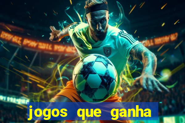 jogos que ganha muito dinheiro