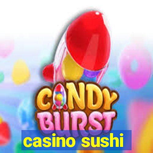 casino sushi