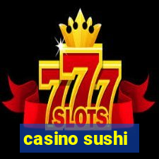 casino sushi