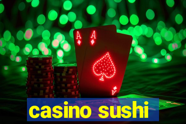 casino sushi