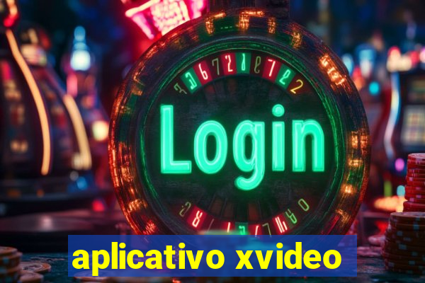 aplicativo xvideo