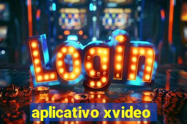 aplicativo xvideo