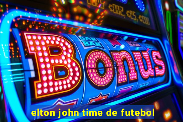 elton john time de futebol