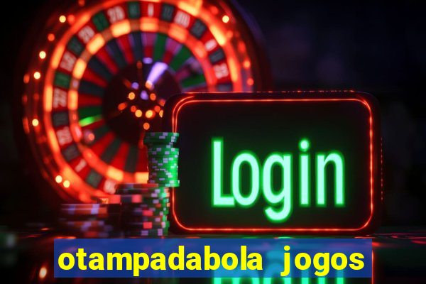 otampadabola jogos ao vivo palmeiras