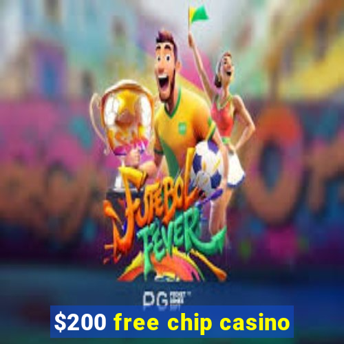 $200 free chip casino