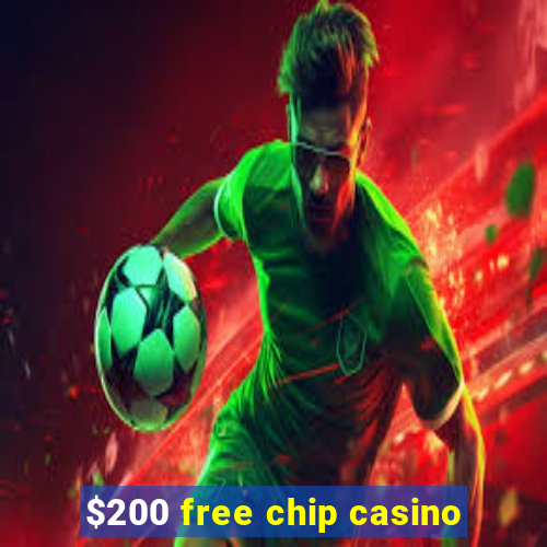 $200 free chip casino