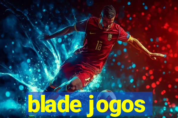 blade jogos