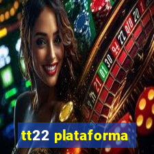 tt22 plataforma