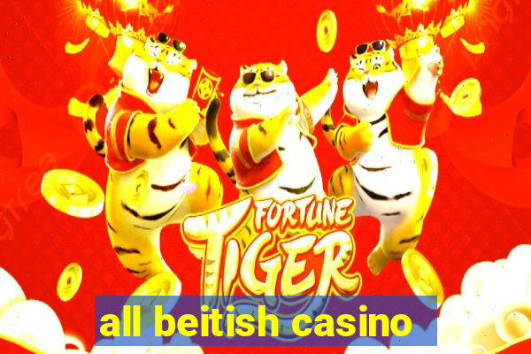 all beitish casino