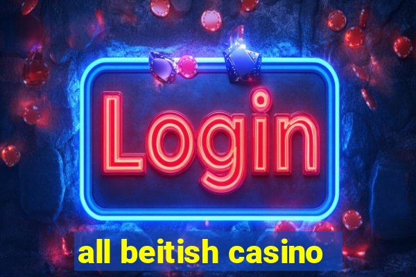 all beitish casino