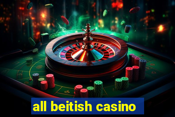 all beitish casino