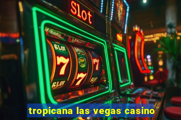 tropicana las vegas casino