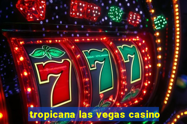 tropicana las vegas casino