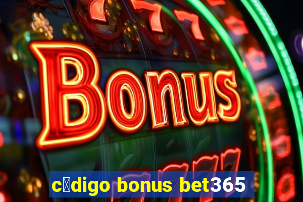 c贸digo bonus bet365