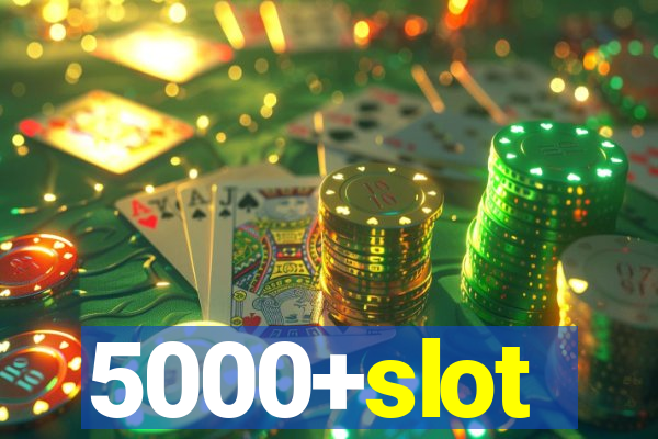 5000+slot