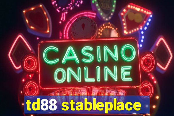 td88 stableplace