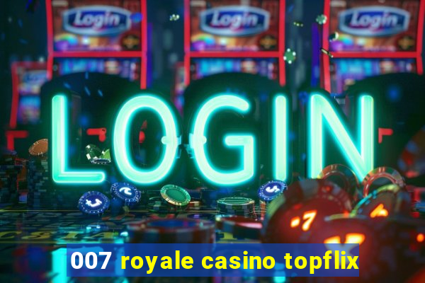 007 royale casino topflix