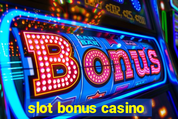 slot bonus casino