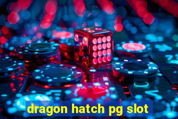 dragon hatch pg slot