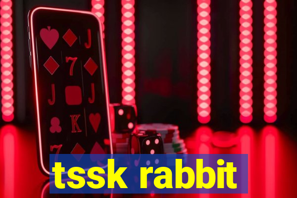 tssk rabbit