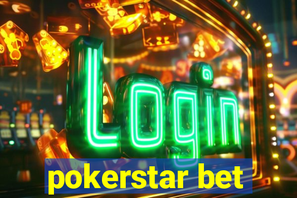 pokerstar bet