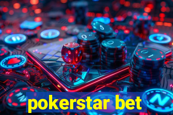 pokerstar bet