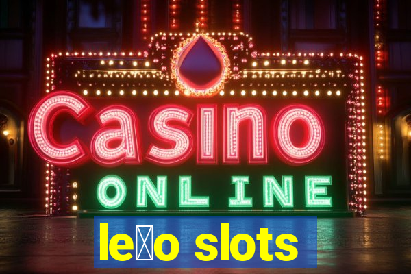 le茫o slots