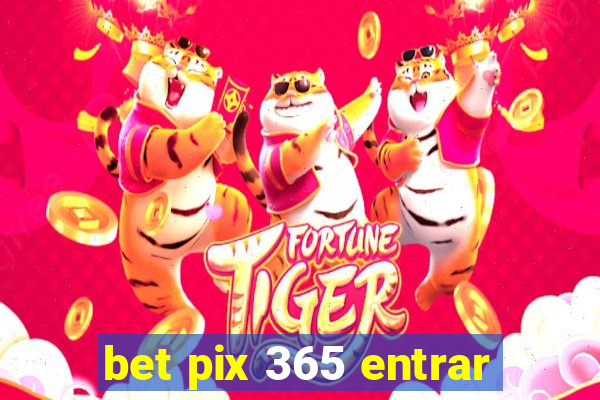 bet pix 365 entrar