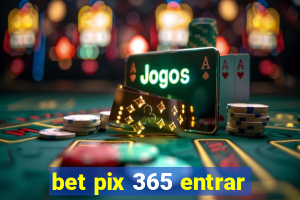 bet pix 365 entrar