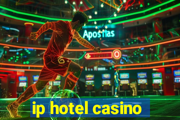 ip hotel casino