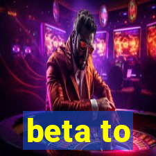 beta to