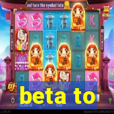 beta to