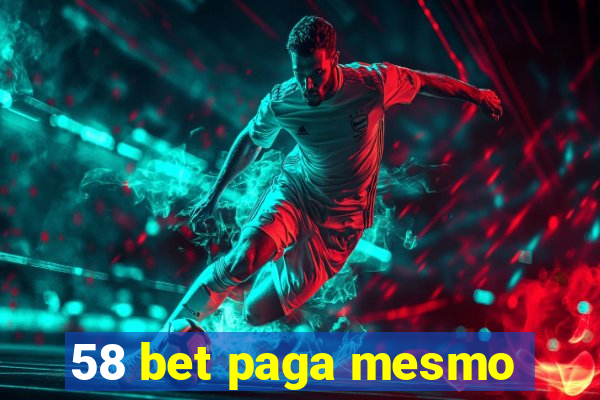 58 bet paga mesmo