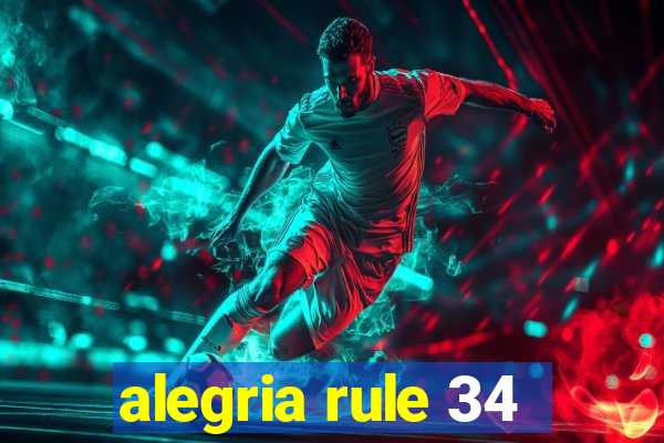 alegria rule 34