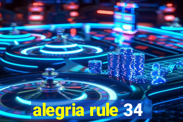 alegria rule 34