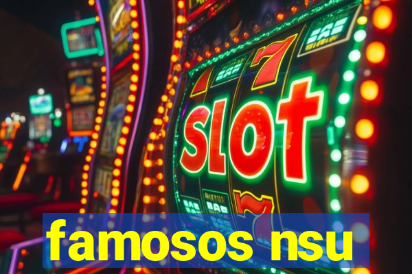 famosos nsu