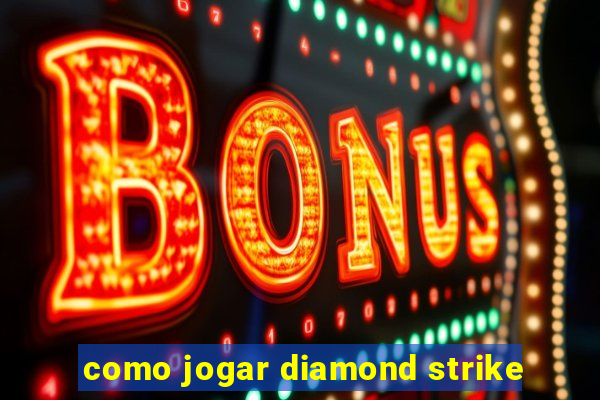 como jogar diamond strike