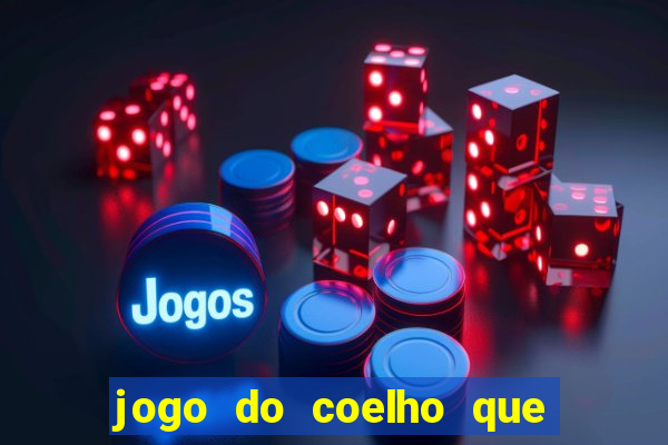 jogo do coelho que da dinheiro