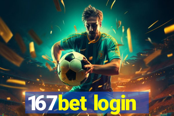 167bet login