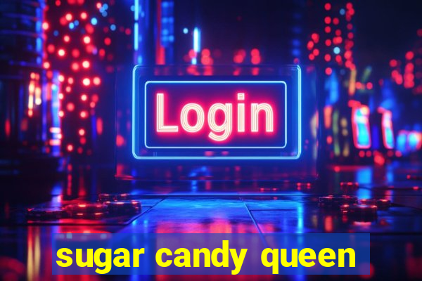 sugar candy queen