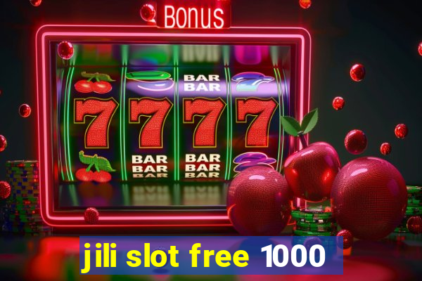 jili slot free 1000