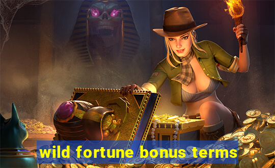 wild fortune bonus terms