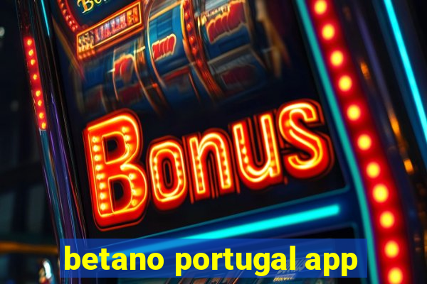 betano portugal app