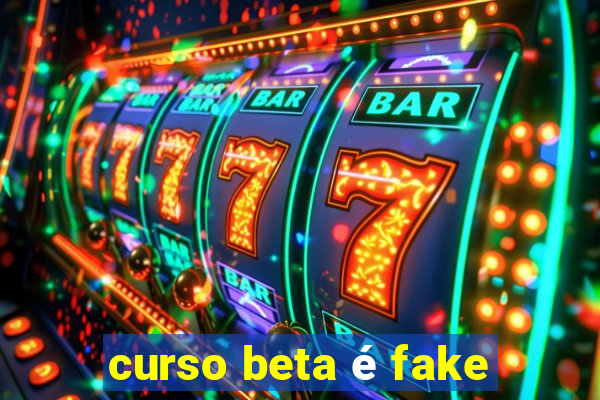 curso beta é fake