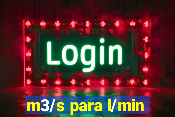 m3/s para l/min