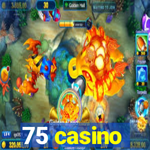 75 casino