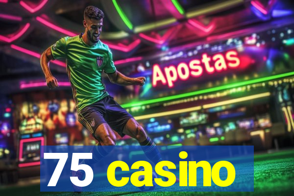 75 casino